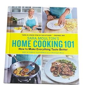 Sara Moulton’s Home Cooking 101 Cookbook